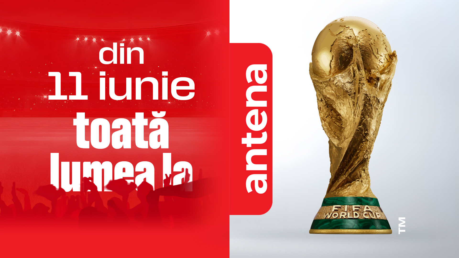Din 11 iunie, Toată lumea la Antena! FIFA World Cup 2026™ începe exclusiv în Universul Antena